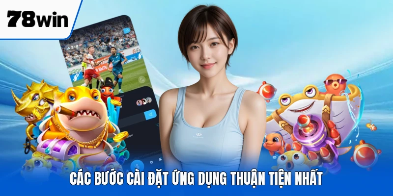 Các bước cài đặt ứng dụng thuận tiện nhất