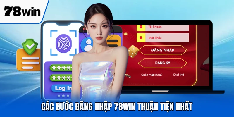 Các bước đăng nhập 78WIN thuận tiện nhất