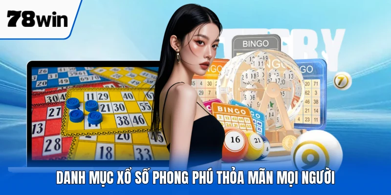 Danh mục xổ số phong phú thỏa mãn mọi người