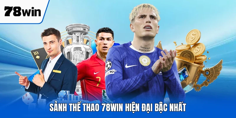 Sảnh thể thao 78WIN hiện đại bậc nhất